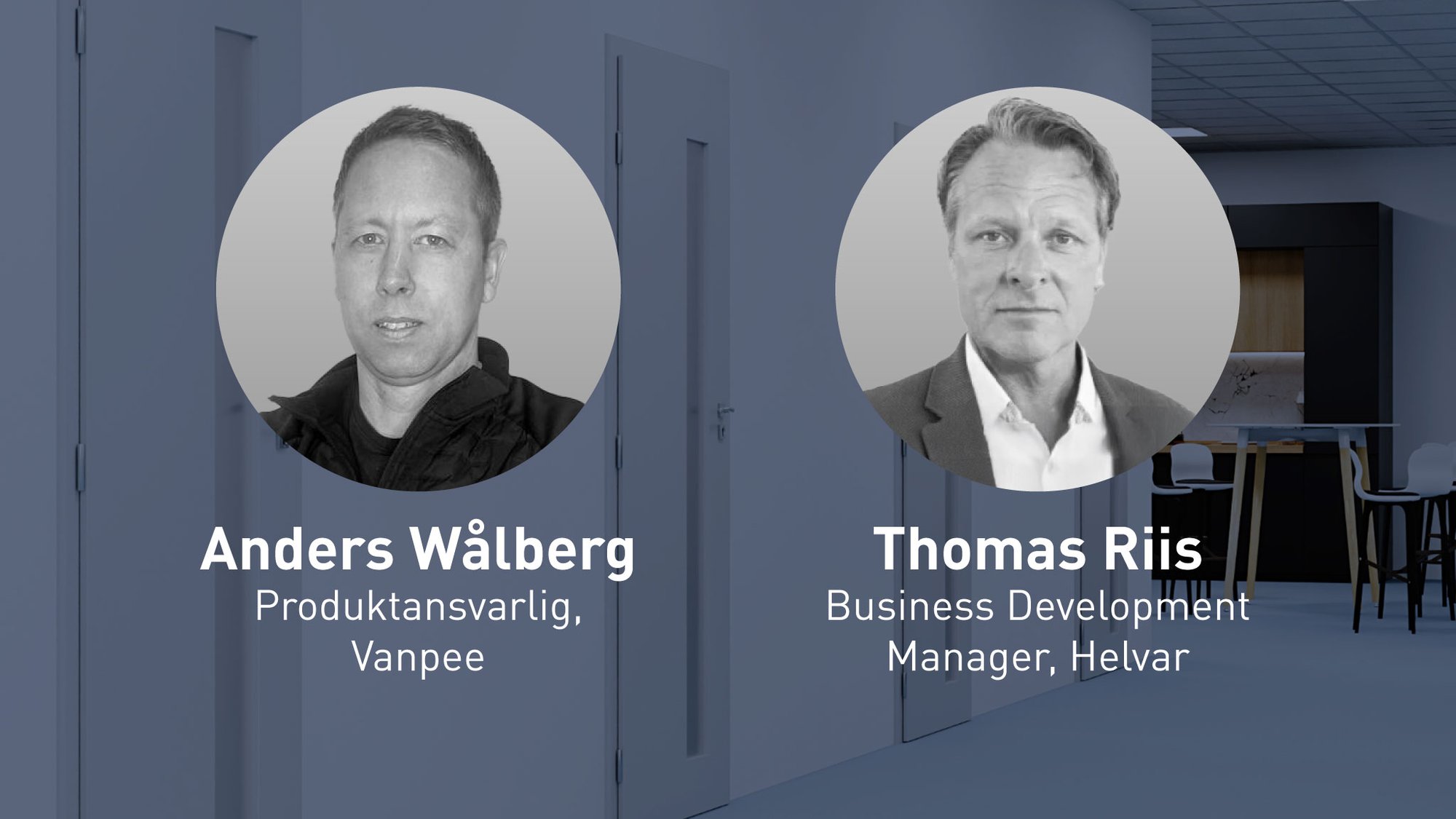 Disse møter du i webinaret - Anders Wålberg, Vanpee og Thomas Riis, Helvar